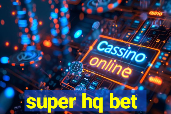 super hq bet